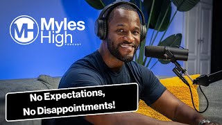 No Expectations No Disappointments | Episode 21 | Myles High Podcast