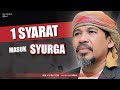 1 Syarat Mutlak Masuk Syurga - Ustadz Zein Muchsin