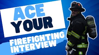 Ace Your Firefighter Interview: Insider Tips for Standing Out in a Competitive Field