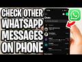 How To Check Other WhatsApp Messages On Phone - Full Guide