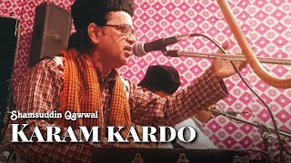 Karam Kardo.. Shamsuddin Qawwal.. Mb no. 7017919851...