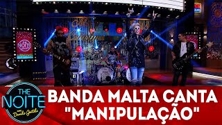 Exclusivo para web: Banda Malta canta "Manipulação" | The Noite (18/12/18)