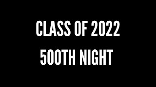 Class of 2022 500th Night