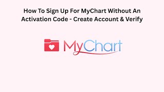 How To Sign Up For MyChart Without An Activation Code - Create Account & Verify