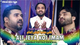 Shahbaz Fayyaz Qawwal - Rajab Special Qasida 2021 - Ali Jeya Koi Imam - Offical Video Track 2021