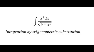 Calculus Help: Integral of (x^2 dx)/√(9-x^2 ) - Integration by trigonometric substitution