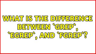 Unix & Linux: What is the difference between `grep`, `egrep`, and `fgrep`? (5 Solutions!!)