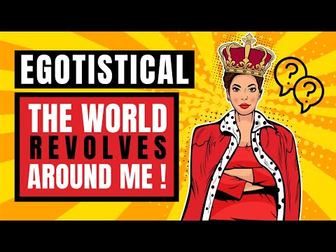 What is egotistical behavior?