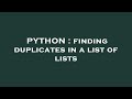 PYTHON : finding duplicates in a list of lists