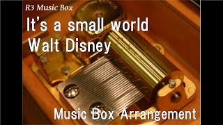 It’s a small world/Walt Disney [Music Box] (Disney Parks "it's a small world" theme song)