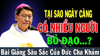 TẠI SAO NGÀY CÀNG CÓ NHIỀU NGƯỜI BỎ ĐẠO? Bài Giảng Sâu Sắc Của ĐC Phêrô Nguyễn Văn Khảm