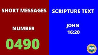 SHORT  MESSAGE (0490) ON JOHN 16:20 || క్లుప్త వర్తమానములు - యోహాను సువార్త 16:20