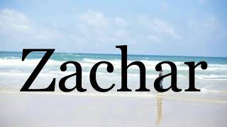 How To Pronounce Zachar🌈🌈🌈🌈🌈🌈Pronunciation Of Zachar