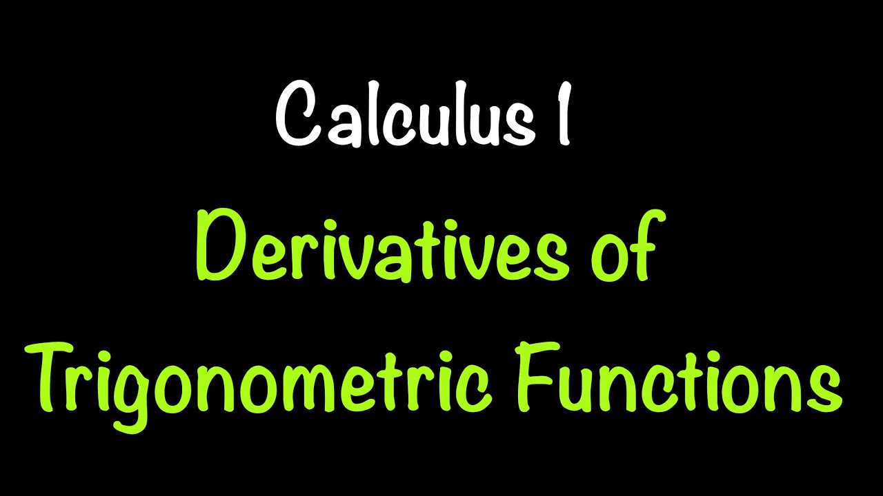 Calculus 1: Derivatives Of Trigonometric Functions (Video #11) | Math ...