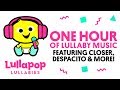 1 Hour of Lullabies | Lullafied Versions of Today’s Pop Hits  | Despacito, Shape of You, + More