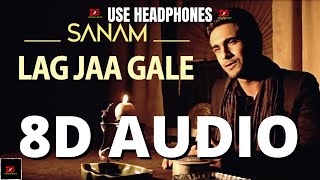 Lag Jaa Gale (Acoustic) | Sanam 8D AUDIO || Lag Ja Gale Sanam Puri 8D Audio LYRICS|  Dimension BeatX