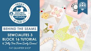 LIVE: Sewcialites 3 Block 16 Tutorial, Quilting Progress & What's New! - Behind the Seams