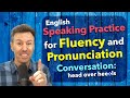 Fluency and Pronunciation English Speaking Practice Conversation