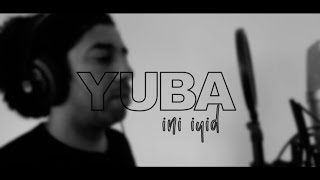 YUBA | INI IYID      -      ⵢⵓⴱⴰ | ⵉⵏⵉ ⵉⵢⵉ ⴷ    (Official Video)