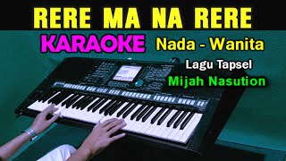 RERE MA NA RERE - Mijah Nasution | KARAOKE Nada Wanita