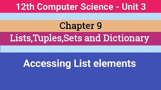 12th Computer Science || Chapter 9 - Accessing List elements