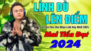 💥Lắng Nghe Cùng LK Cha Cha Cha Hay Nhất Hôm Nay, LÍNH DÙ LÊN ĐIỂM - MAI TIẾN ĐẠT✅.