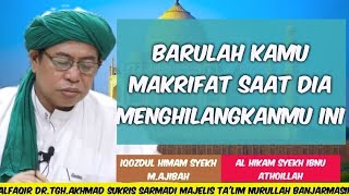 2646.25.5.24 BARULAH KAMU MAKRIFAT SAAT DIA MENGHILANGKANMU INI/AL HIKAM+IQ HIMAM/Dr.Tgh.A.Sukris S