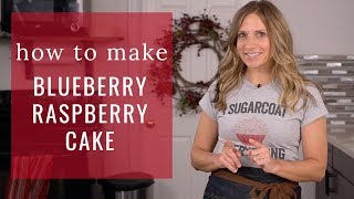 How to Make BLUEBERRY RASPBERRY CAKE {Recipe Video}