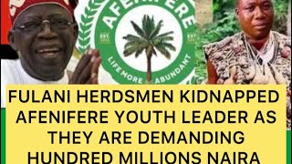 FULANI HERDSMEN KIDNAPPED AFENIFERE YOUTH LEADER AS THEY ARE DEMANDING #100 MILLIONS RANSOM👉HE BEG