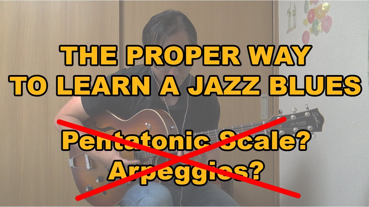 Jazz Guitar Lesson: Properly Learn The Jazz Blues (Scales? Arpeggios ...