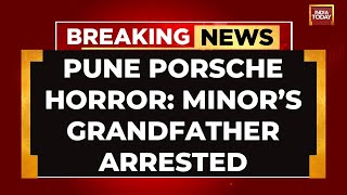 Pune Porsche Crash LIVE Updates: Pune Teenager's Grandfather Arrested | INDIA TODAY LIVE