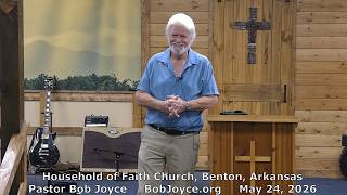 Pastor Bob Joyce "Grateful For God's Understanding" (May 24, 2026 sermon) Household of Faith Church