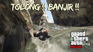 TOLONG !! BANJIR !! - GTA 5 Online (Malaysia) || Bersama UKiller&Dynamo