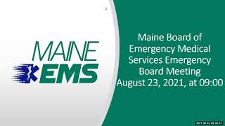 Maine EMS Emergency Board Meeting -- Aug. 23, 2021