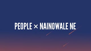 PEOPLE × NAINOWALE NE (Lyrics)