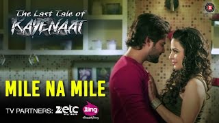 Mile Na Mile - The Last Tale Of Kayenaat | Zeeshan Khan & Vani Vashisth | Aabid Jamal