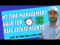 #1 Time Management Hack For Real Estate Agents