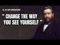 CHANGE THE WAY YOU SEE YOURSELF | C.H SPURGEON