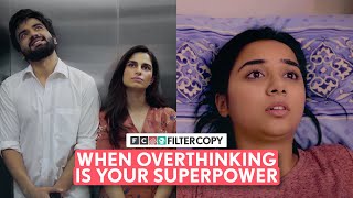 FilterCopy | When Overthinking Is Your Superpower | Ft. Ayush, Prajakta, Aisha & Devika
