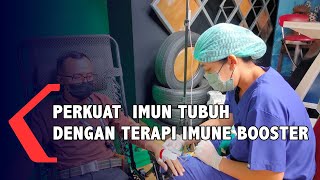 Perkuat Imun Tubuh Dengan Terapi Immune Booster