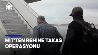 MİT'ten rehine takas operasyonu | 7 ülke cezaevlerinde bulunan 26 kişi takas edildi