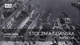 STOCZNIA GDAŃSKA. MIEJSCA, LUDZIE, HISTORIE | Stocznia Gdańska. Impresja