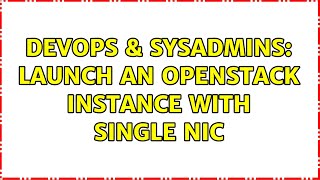 DevOps & SysAdmins: Launch an openstack instance with single NIC