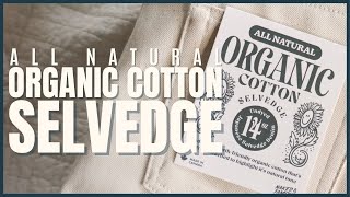 Embrace The Natural Beauty Of The All Natural Organic Cotton Selvedge
