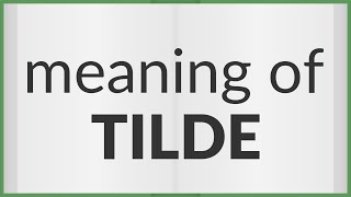 Tilde | meaning of Tilde