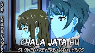 Chala Jata Hu ||slowed + Reverb + 16D + Lyrics ||