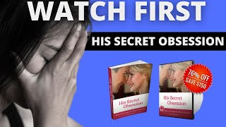 💘 His Secret Obsession Book – Unlocking the Hidden Key to a Man’s Heart (WATCH FIRST) - His Secret