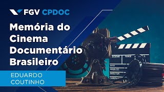 FGV CPDOC | Entrevista com Eduardo Coutinho (11/09/2012)