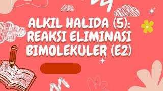 ALKIL HALIDA  (5): REAKSI ELIMINASI BIMOLEKULER (E2)