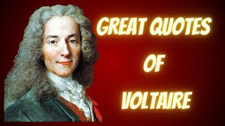 GREAT QUOTES OF VOLTAIRE